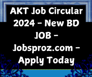 AKT Job Circular 2024 - New BD JOB - Jobsproz.com - Apply Today