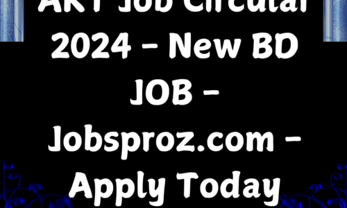 AKT Job Circular 2024 – New BD JOB – Jobsproz.com – Apply Today