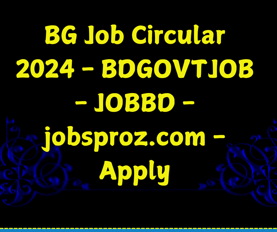 BG Job Circular 2024 - BDGOVTJOB - JOBBD - jobsproz.com - Apply