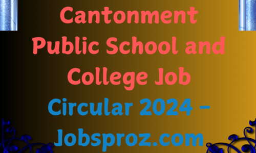 Cantonment Public School and College Job Circular 2024 – Jobsproz.com