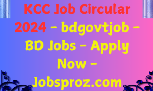 KCC Job Circular 2024 – bdgovtjob – BD Jobs – Apply Now – Jobsproz.com