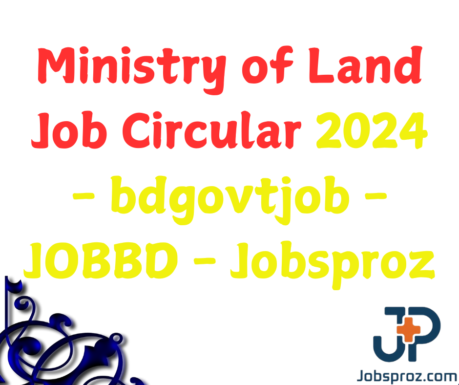 Ministry of Land Job Circular 2024 - bdgovtjob - JOBBD - Jobsproz