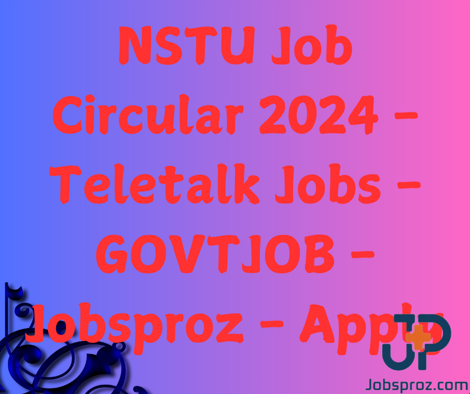 NSTU Job Circular 2024 - Teletalk Jobs - GOVTJOB - Jobsproz - Apply