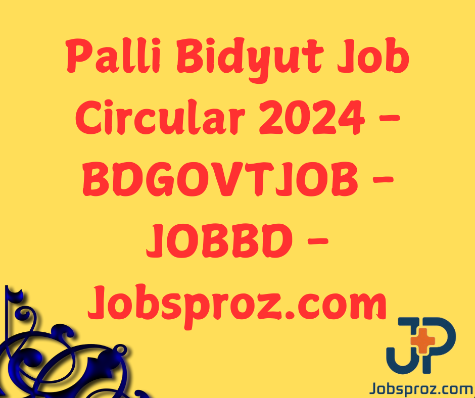 Palli Bidyut Job Circular 2024 - BDGOVTJOB - JOBBD - Jobsproz.com