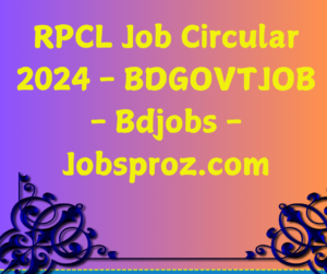 RPCL Job Circular 2024 - BDGOVTJOB - Bdjobs - Jobsproz.com