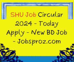 SHU Job Circular 2024 - Today Apply - New BD Job - Jobsproz.com