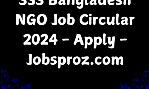 SSS Bangladesh NGO Job Circular 2024 – Apply – Jobsproz.com