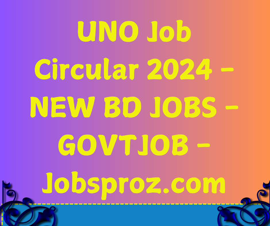 UNO Job Circular 2024 - NEW BD JOBS - GOVTJOB - Jobsproz.com